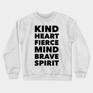 Kind Heart, Fierce Mind, Brave Spirit Crewneck Sweatshirt